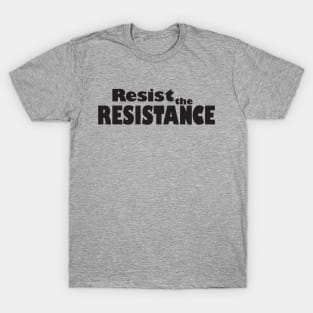 Resist the Resistance T-Shirt